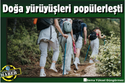 Doğa yürüyüşleri popülerleşti