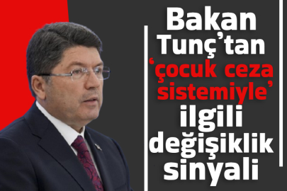 Bakan Tunç’tan ‘çocuk ceza sistemiyle’ ilgili değişiklik sinyali