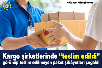 Kargo şirketlerinde “teslim edildi” görünüp teslim edilmeyen paket şikâyetleri çoğaldı