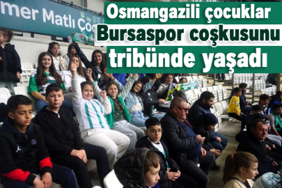 Osmangazili çocuklar Bursaspor coşkusunu tribünde yaşadı