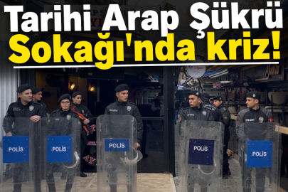 Tarihi Arap Şükrü Sokağı'nda kriz!