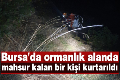 Bursa'da ormanlık alanda mahsur kalan bir kişi kurtarıldı
