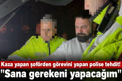 Kaza yapan şoförden görevini yapan polise tehdit! "Sana gerekeni yapacağım"
