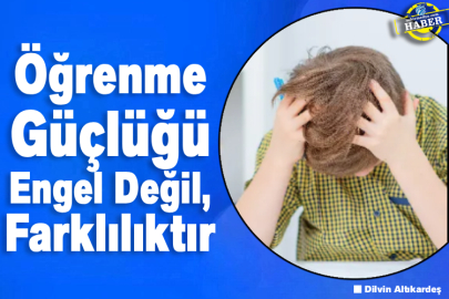 Öğrenme Güçlüğü Engel Değil, Farklılıktır