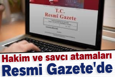 Hakim ve savcı atamaları Resmi Gazete'de yayımlandı