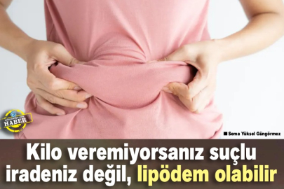 Kilo veremiyorsanız suçlu iradeniz değil, lipödem olabilir