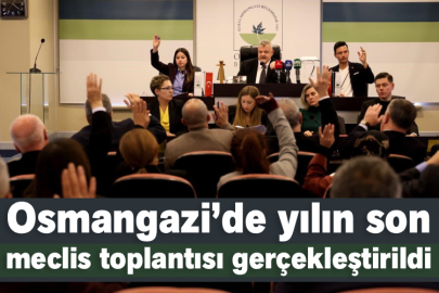 Osmangazi’de yılın son meclis toplantısı gerçekleştirildi