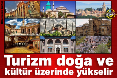 Turizm doğa ve kültür üzerinde yükselir
