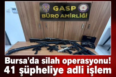 Bursa'da silah operasyonu! 41 şüpheliye adli işlem