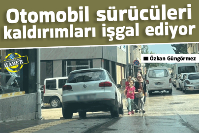 Otomobil sürücüleri kaldırımları işgal ediyor