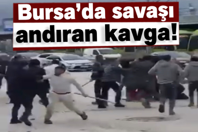 Bursa’da savaşı andıran kavga