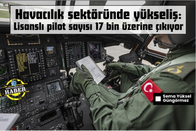 Havacılık sektöründe yükseliş: Lisanslı pilot sayısı 17 bin üzerine çıkıyor