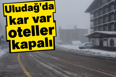 Uludağ'da kar var oteller kapalı