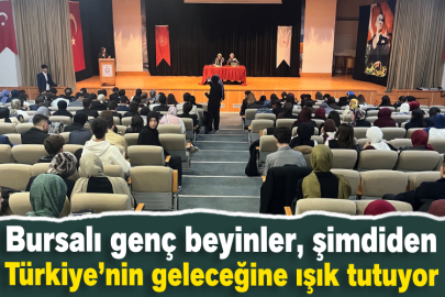 Bursalı genç beyinler, şimdiden Türkiye’nin geleceğine ışık tutuyor
