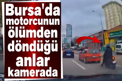 Bursa'da motorcunun ölümden döndüğü anlar kamerada