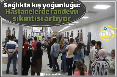 Sağlıkta kış yoğunluğu: Hastanelerde randevu sıkıntısı artıyor