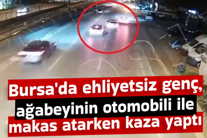 Bursa'da ehliyetsiz genç, ağabeyinin otomobili ile makas atarken kaza yaptı