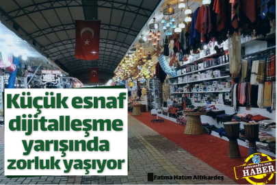 Küçük esnaf dijitalleşme yarışında zorluk yaşıyor
