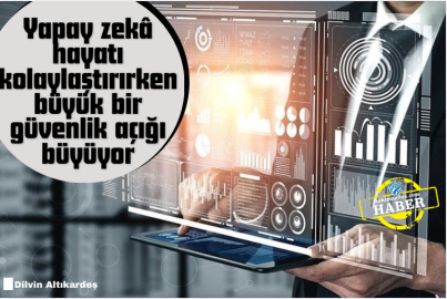 Yapay zekâ hayatı kolaylaştırırken büyük bir güvenlik açığı büyüyor