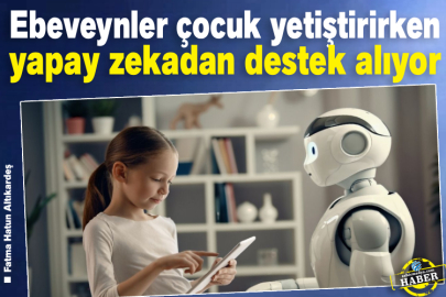 Ebeveynler çocuk yetiştiriken yapay zekadan destek alıyor 