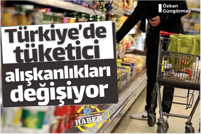 Türkiye’de tüketici alışkanlıkları değişiyor