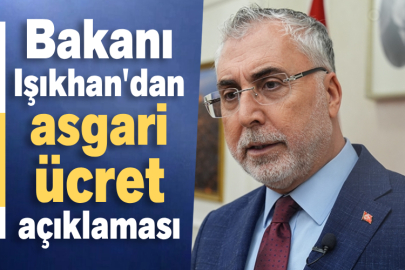 Bakanı Işıkhan'dan asgari ücret açıklaması