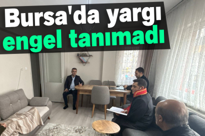 Bursa'da yargı engel tanımadı
