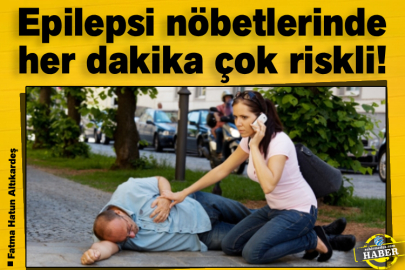 Epilepsi nöbetlerinde her dakika çok riskli!