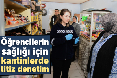 Öğrencilerin sağlığı için kantinlerde titiz denetim