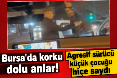 Bursa'da korku dolu anlar! Agresif sürücü küçük çocuğu hiçe saydı