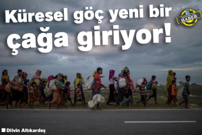 Küresel göç yeni bir çağa giriyor!