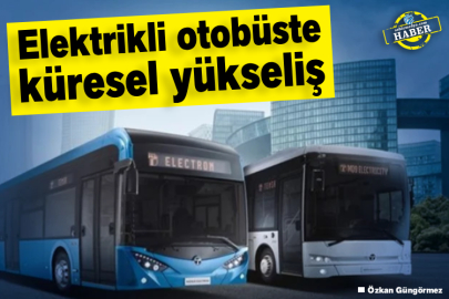 Elektrikli Otobüste Küresel Yükseliş  