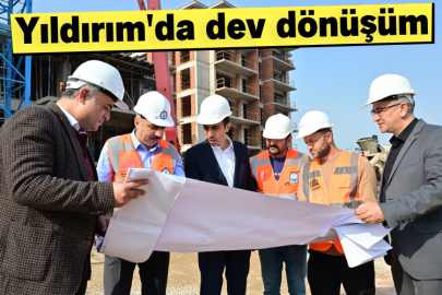 Yıldırım'da dev dönüşüm