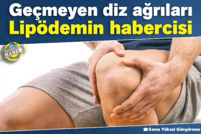 Geçmeyen diz ağrıları Lipödemin habercisi