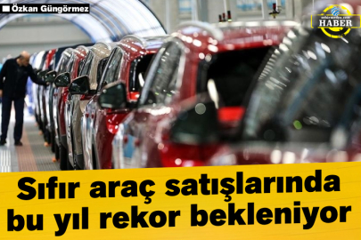 Sıfır araç satışlarında bu yıl rekor bekleniyor