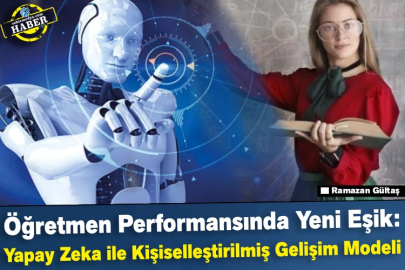 Öğretmen Performansında Yeni Eşik: Yapay Zeka ile Kişiselleştirilmiş Gelişim Modeli