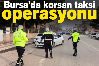 Bursa'da korsan taksi operasyonu