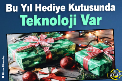 Bu Yıl Hediye Kutusunda Teknoloji Var