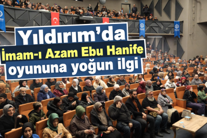 Yıldırım’da İmam-ı Azam Ebu Hanife oyununa yoğun ilgi