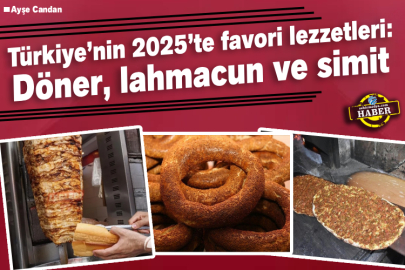 Türkiye’nin 2025’te favori lezzetleri: Döner, lahmacun ve simit