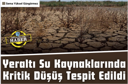 Yeraltı Su Kaynaklarında Kritik Düşüş Tespit Edildi