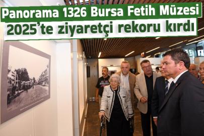 Panorama 1326 Bursa Fetih Müzesi 2025’te ziyaretçi rekoru kırdı