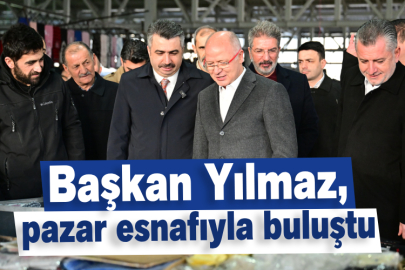 Başkan Yılmaz, pazar esnafıyla buluştu