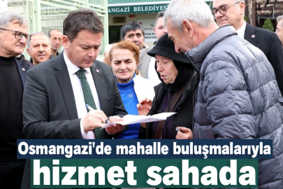Osmangazi'de mahalle buluşmalarıyla hizmet sahada