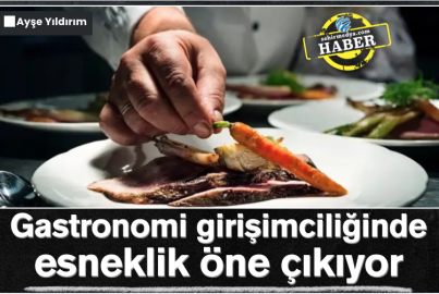 Gastronomi girişimciliğinde esneklik öne çıkıyor
