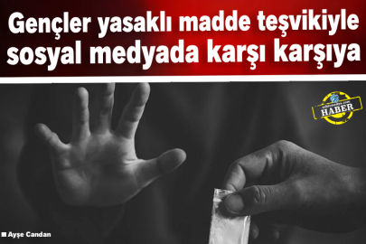 Gençler yasaklı madde teşvikiyle sosyal medyada karşı karşıya