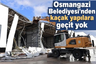 Osmangazi Belediyesi'nden kaçak yapılara geçit yok