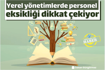 Yerel yönetimlerde personel eksikliği dikkat çekiyor