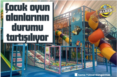 Çocuk oyun alanlarının durumu tartışılıyor