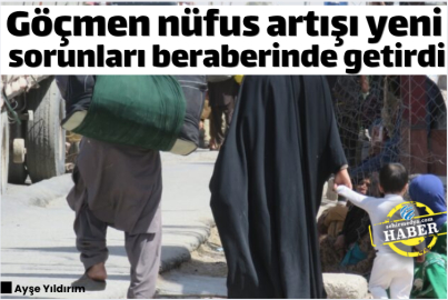 Göçmen nüfus artışı yeni sorunları beraberinde getirdi